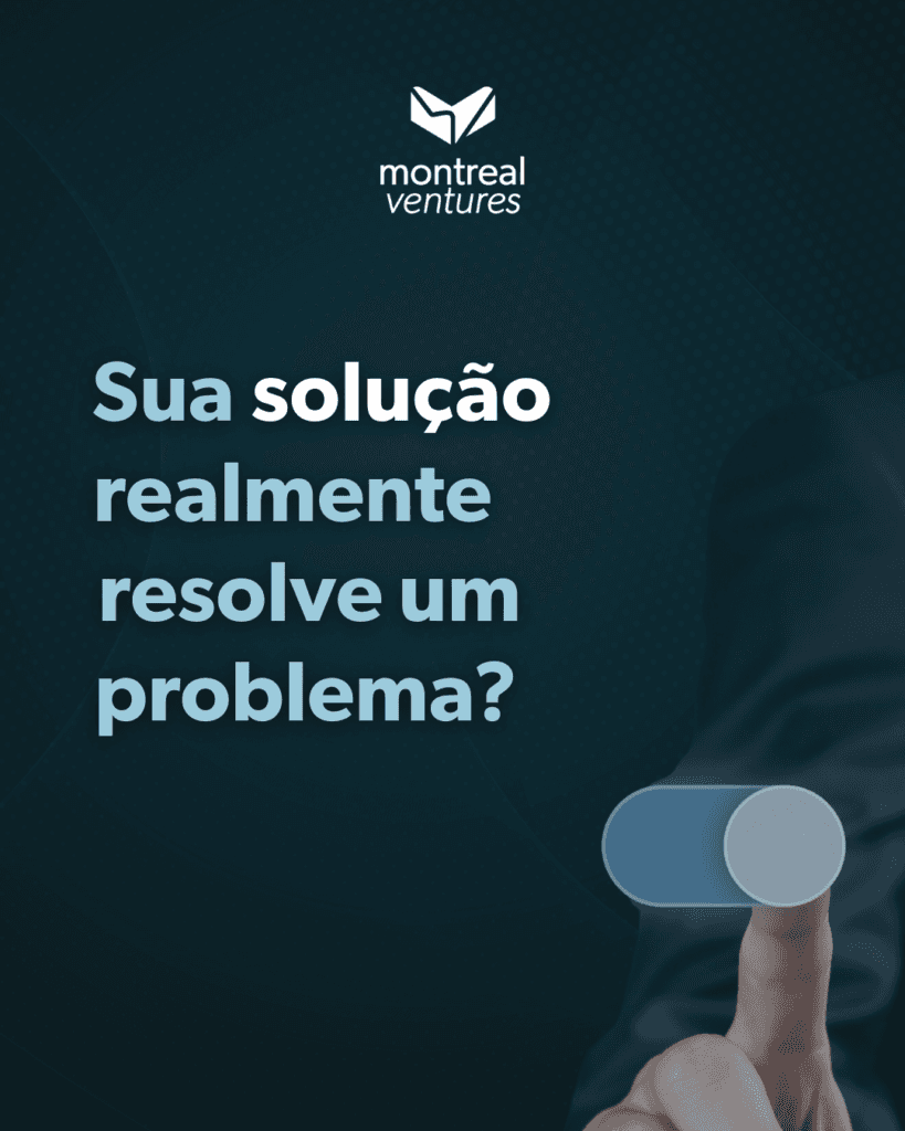 A Validação e o MVP: Sua Solução Realmente Resolve um Problema?