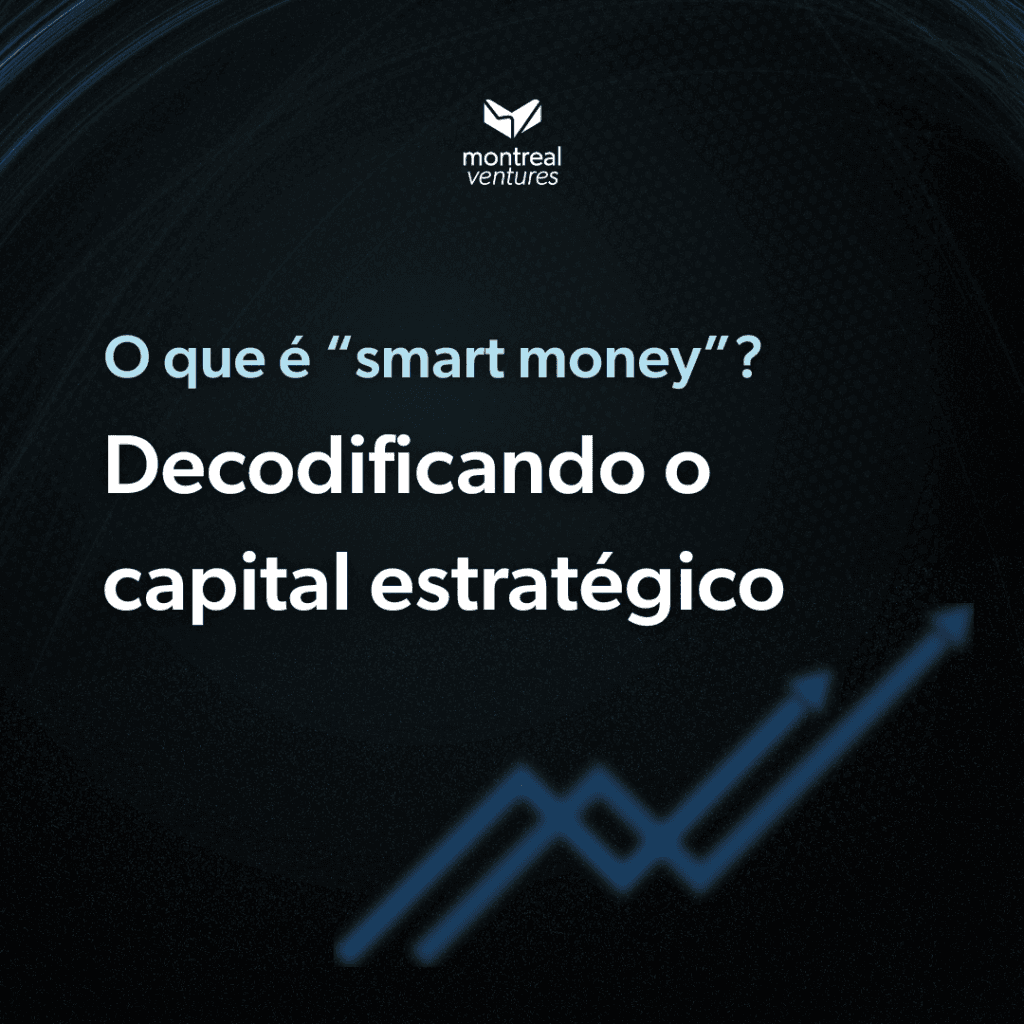 O que é “smart money”? Decodificando o capital estratégico